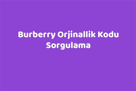 Burberry Orjinallik Kodu Sorgulama – Te